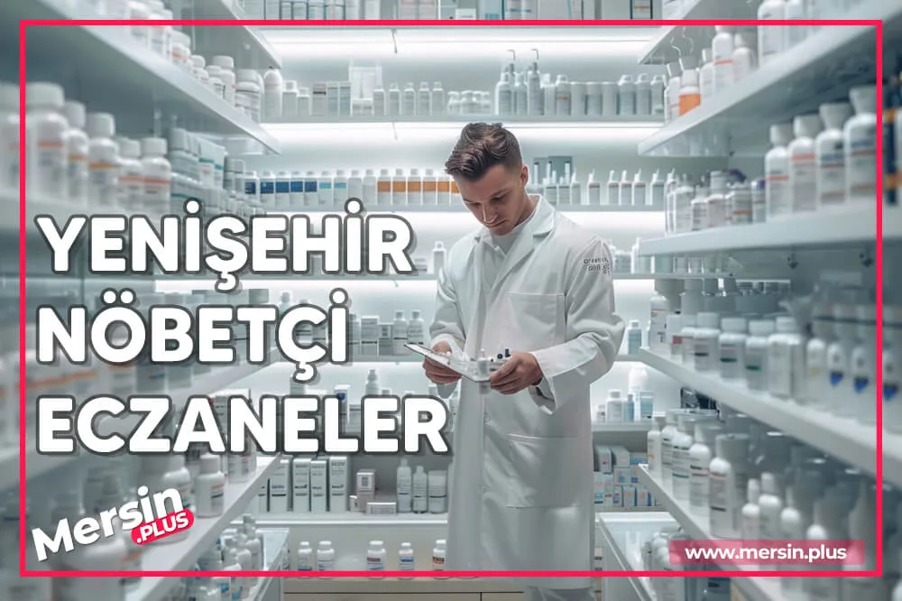Yenişehir Nöbetçi Eczaneler