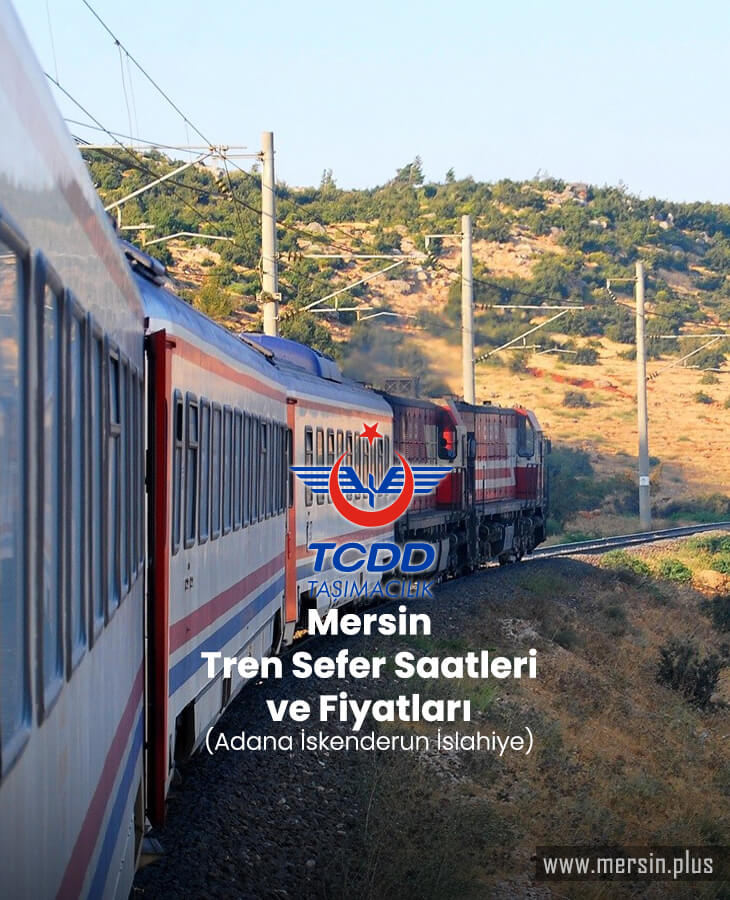 Mersin Tren Sefer Saatleri Ve Fiyatlari Adana Iskenderun Islahiye
