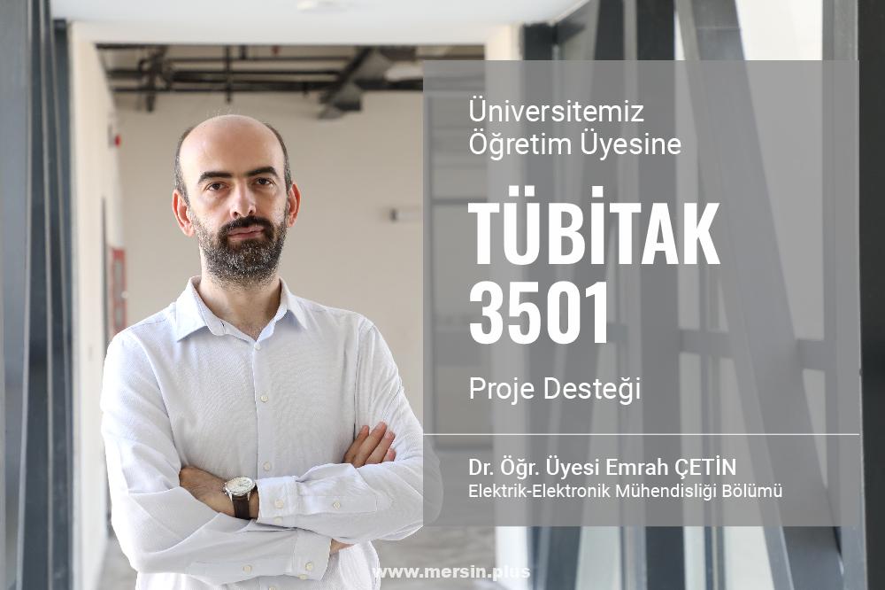 Dr. Emrah Çetin'e TÜBİTAK'tan 3501 Proje Desteği Sağlandı