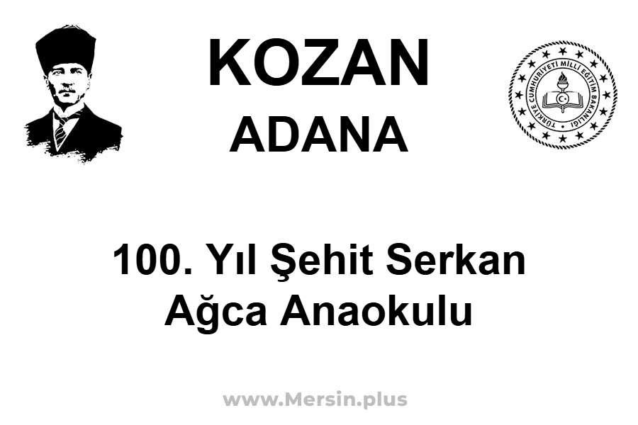 100. Yıl Şehit Serkan Ağca Anaokulu - KOZAN / ADANA