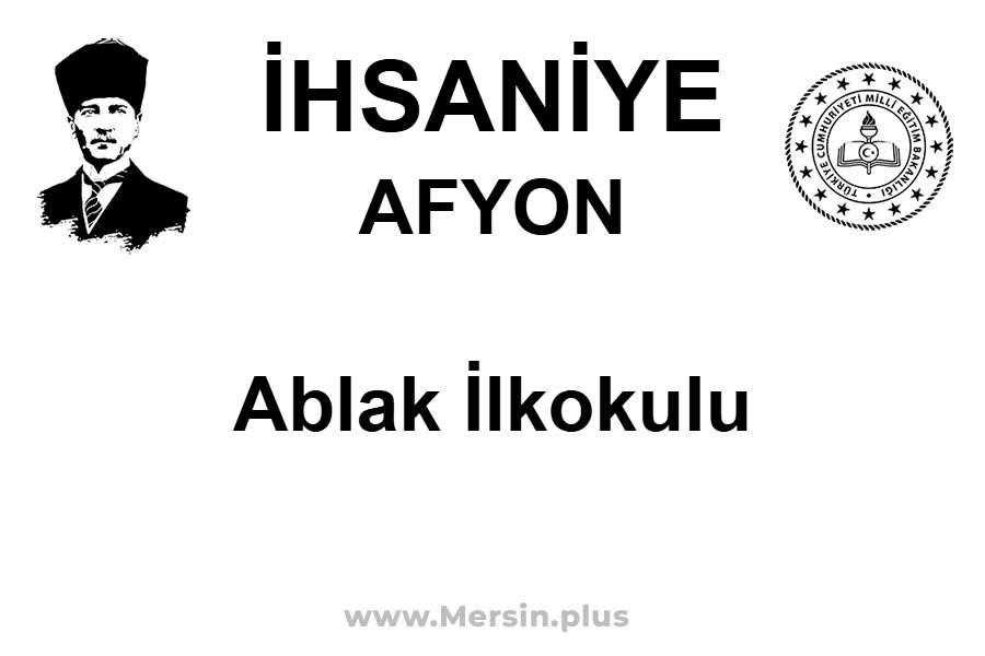 Ablak İlkokulu - İHSANİYE / AFYON