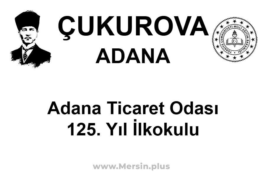 Adana Ticaret Odası 125. Yıl İlkokulu - ÇUKUROVA / ADANA
