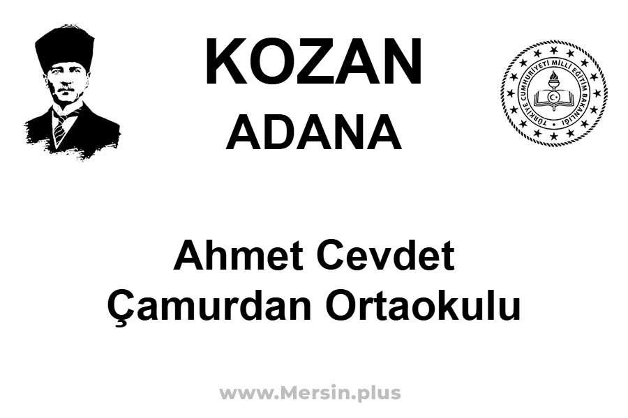 Ahmet Cevdet Çamurdan Ortaokulu - KOZAN / ADANA