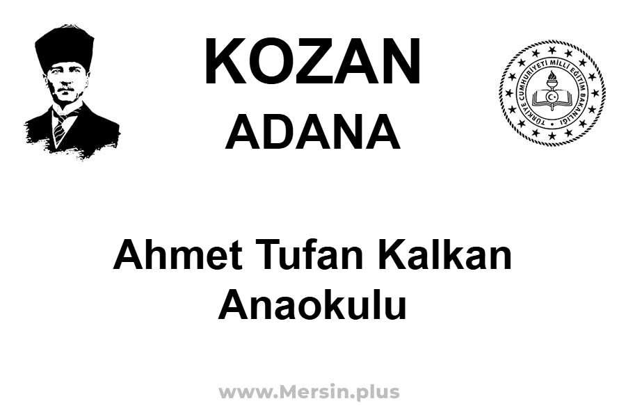 Ahmet Tufan Kalkan Anaokulu - KOZAN / ADANA