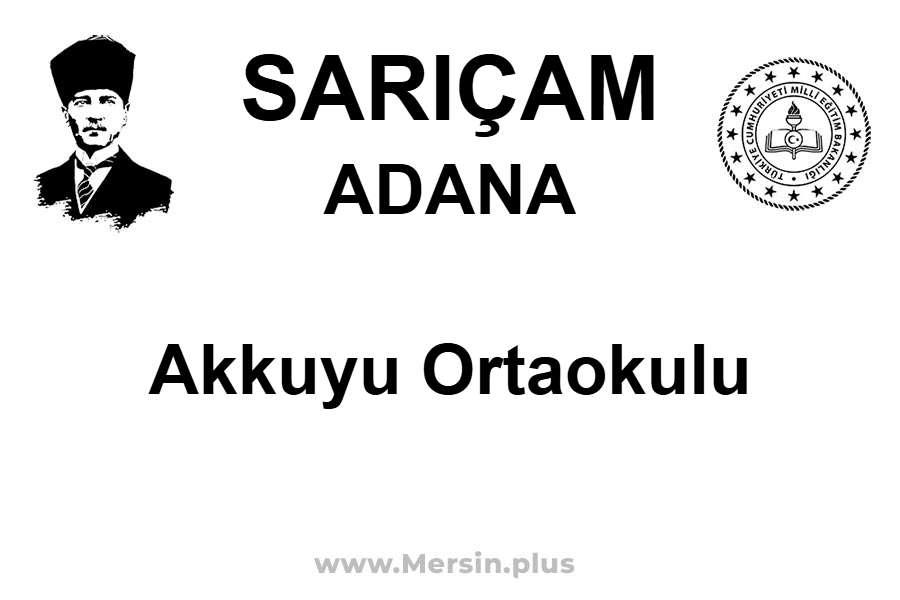 Akkuyu Ortaokulu - SARIÇAM / ADANA