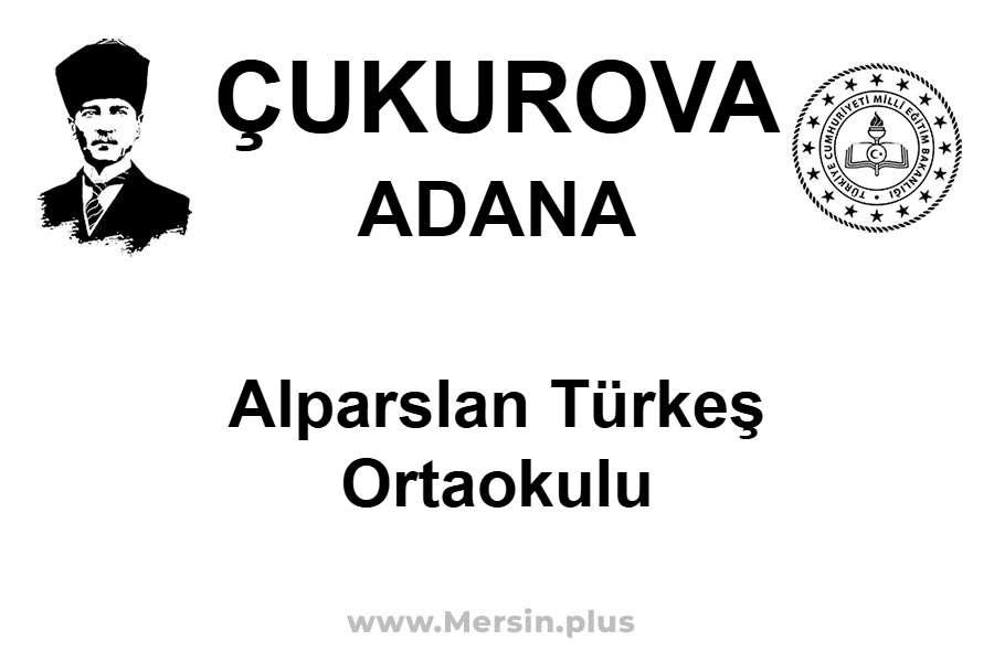 Alparslan Türkeş Ortaokulu - ÇUKUROVA / ADANA