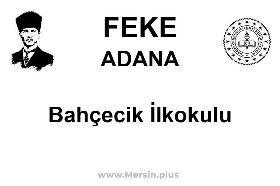 Bahçecik İlkokulu - FEKE / ADANA