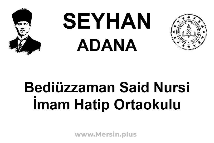 Bediüzzaman Said Nursi İmam Hatip Ortaokulu - SEYHAN / ADANA
