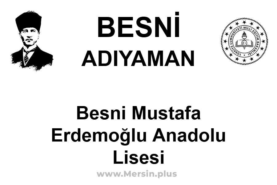 Besni Mustafa Erdemoğlu Anadolu Lisesi - BESNİ / ADIYAMAN