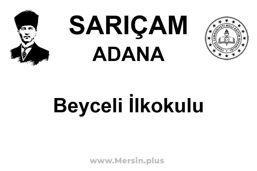 Beyceli İlkokulu - SARIÇAM / ADANA