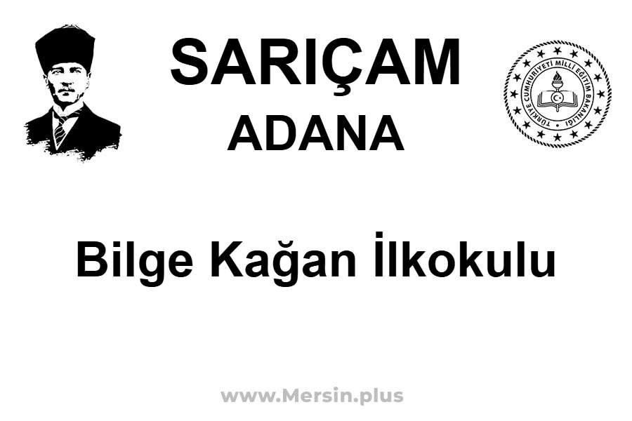 Bilge Kağan İlkokulu - SARIÇAM / ADANA