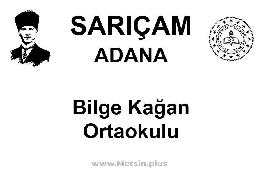 Bilge Kağan Ortaokulu - SARIÇAM / ADANA