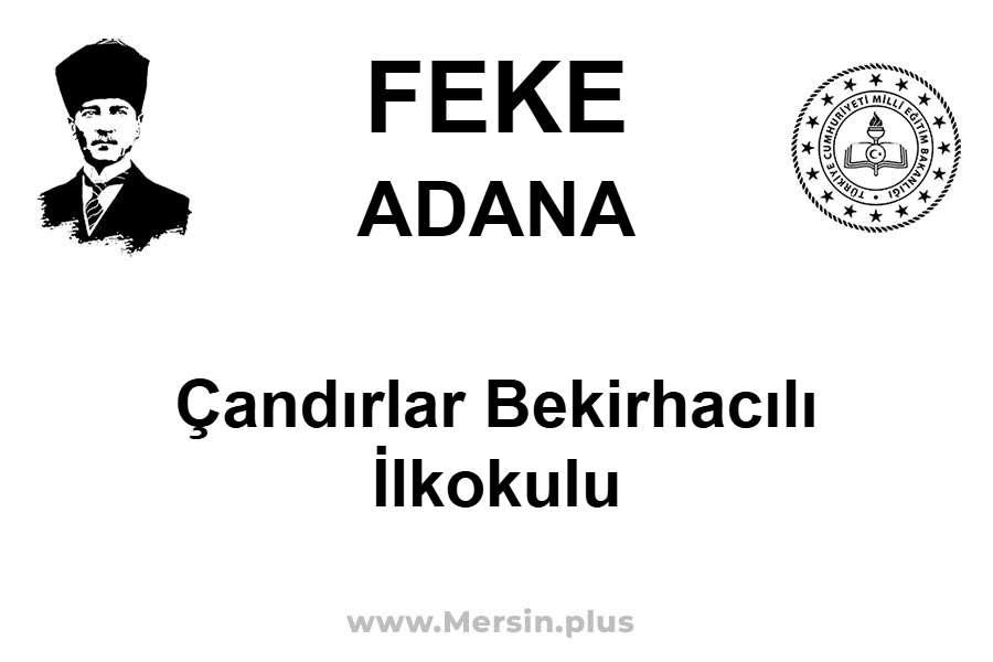 Çandırlar Bekirhacılı İlkokulu - FEKE / ADANA