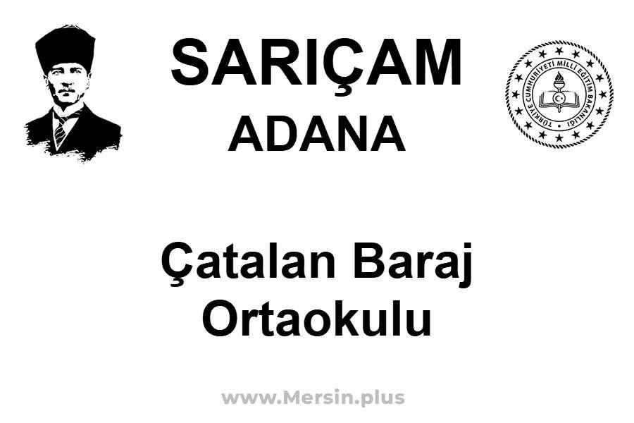 Çatalan Baraj Ortaokulu - SARIÇAM / ADANA