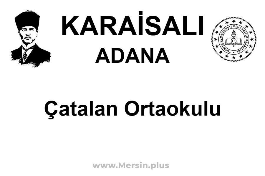 Çatalan Ortaokulu - KARAİSALI / ADANA