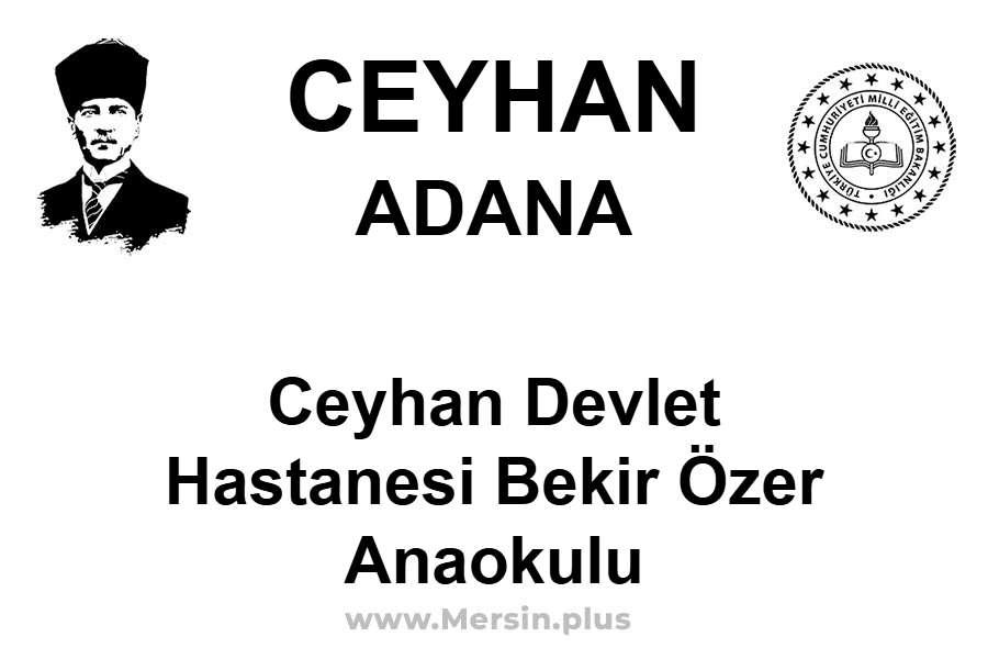 Ceyhan Devlet Hastanesi Bekir Özer Anaokulu - CEYHAN / ADANA