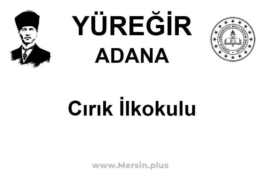 Cırık İlkokulu - YÜREĞİR / ADANA