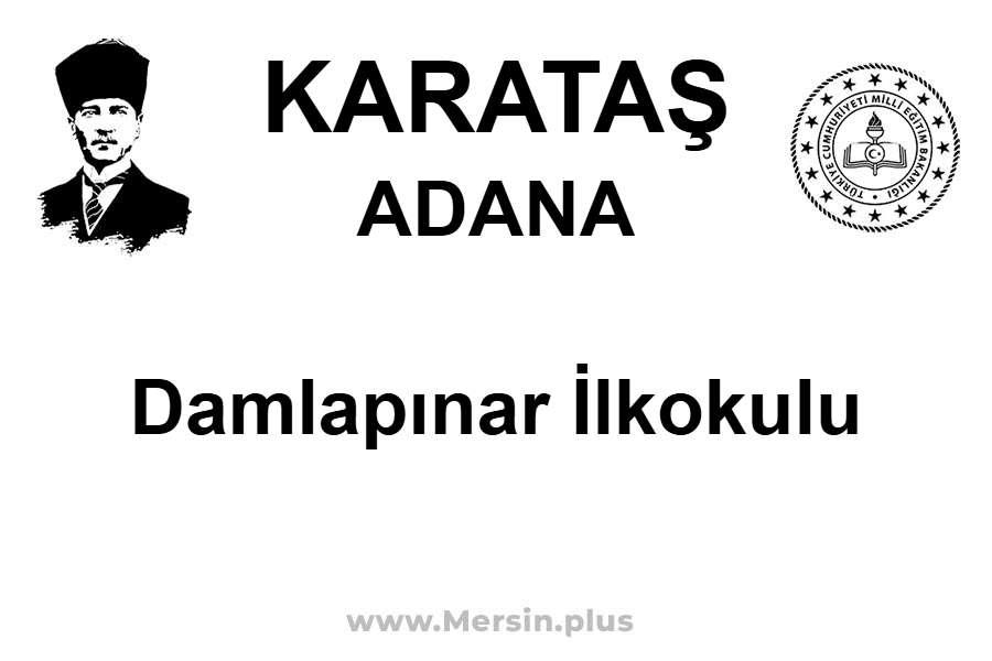 Damlapınar İlkokulu - KARATAŞ / ADANA