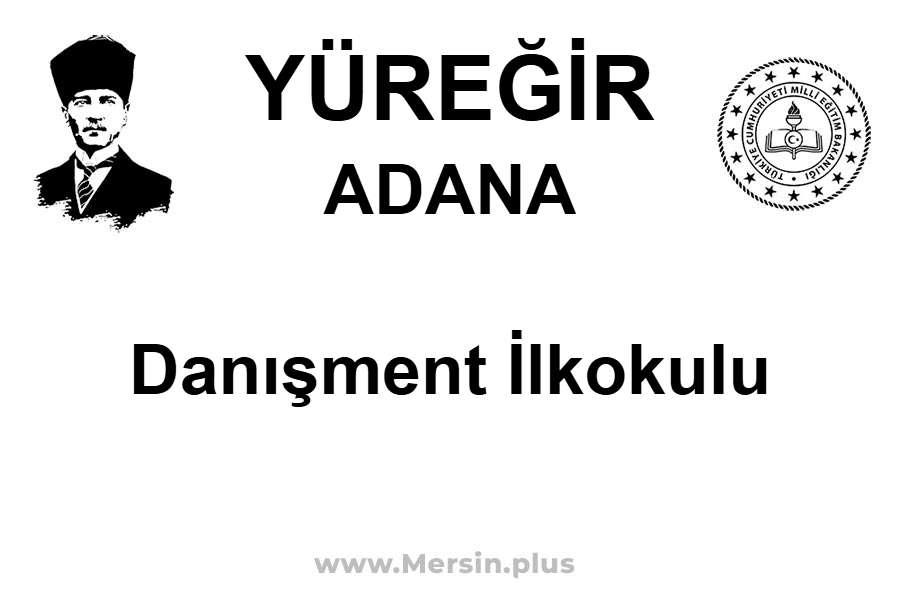 Danışment İlkokulu - YÜREĞİR / ADANA