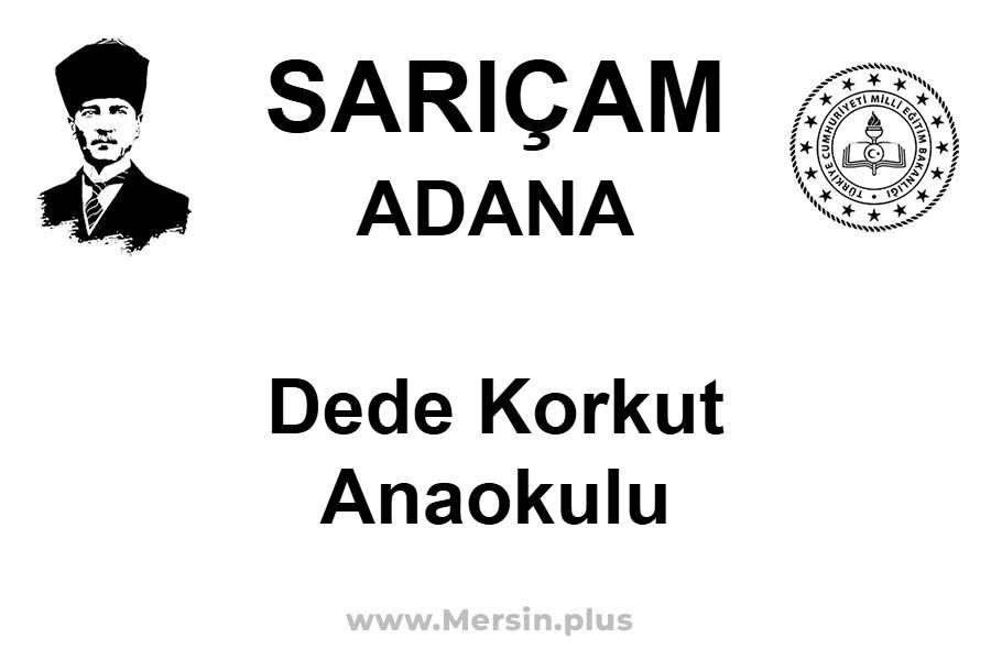 Dede Korkut Anaokulu - SARIÇAM / ADANA