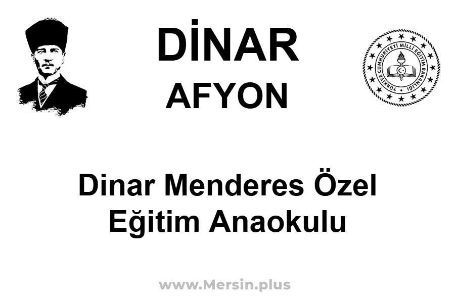 Dinar Menderes Özel Eğitim Anaokulu - DİNAR / AFYON