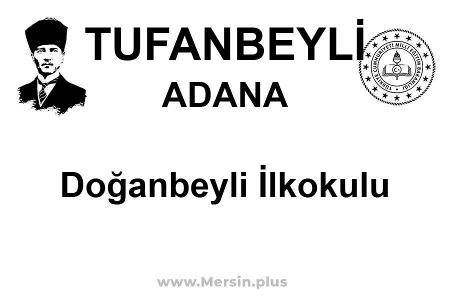 Doğanbeyli İlkokulu - TUFANBEYLİ / ADANA