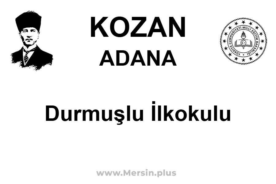 Durmuşlu İlkokulu - KOZAN / ADANA