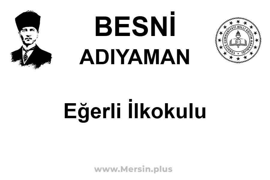 Eğerli İlkokulu - BESNİ / ADIYAMAN