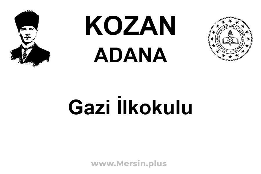 Gazi İlkokulu - KOZAN / ADANA