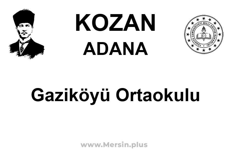Gaziköyü Ortaokulu - KOZAN / ADANA