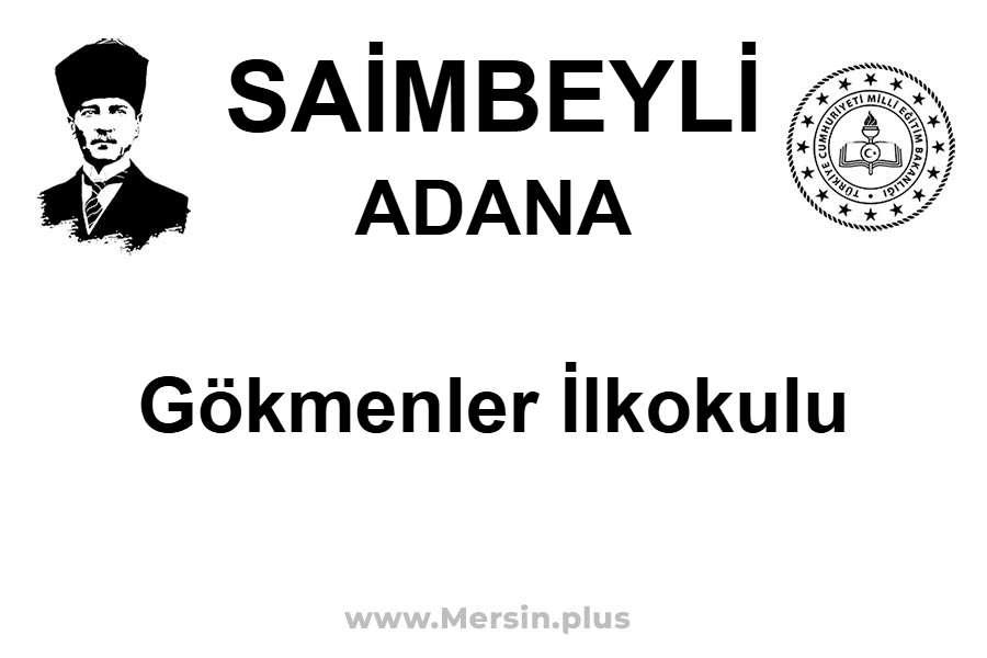 Gökmenler İlkokulu - SAİMBEYLİ / ADANA