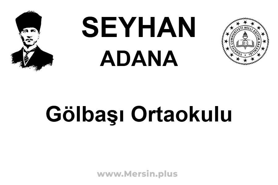 Gölbaşı Ortaokulu - SEYHAN / ADANA