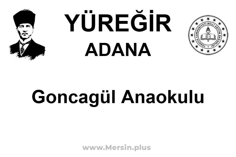 Goncagül Anaokulu - YÜREĞİR / ADANA