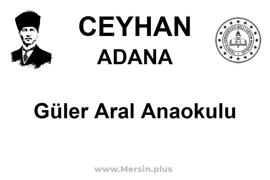 Güler Aral Anaokulu - CEYHAN / ADANA