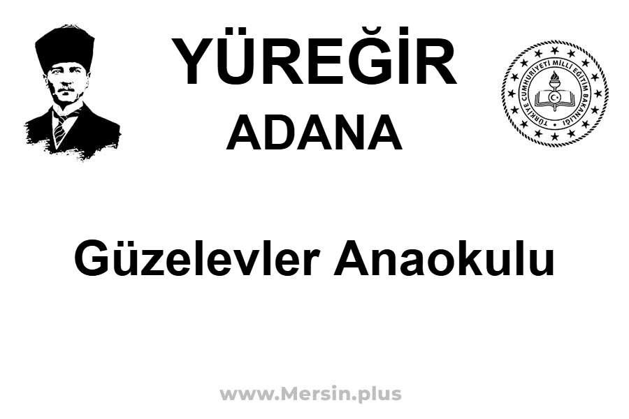 Güzelevler Anaokulu - YÜREĞİR / ADANA