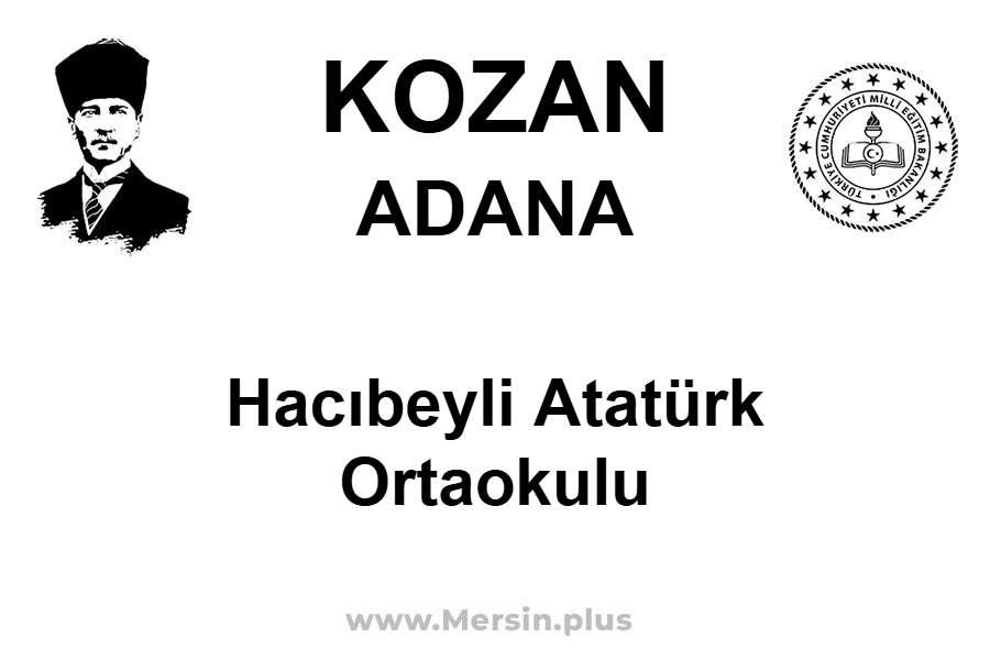 Hacıbeyli Atatürk Ortaokulu - KOZAN / ADANA