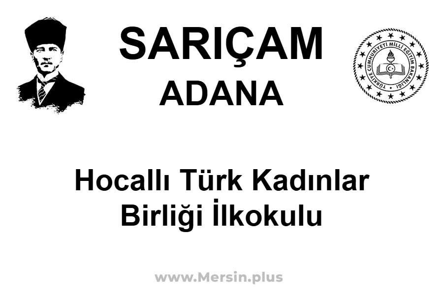 Hocallı Türk Kadınlar Birliği İlkokulu - SARIÇAM / ADANA