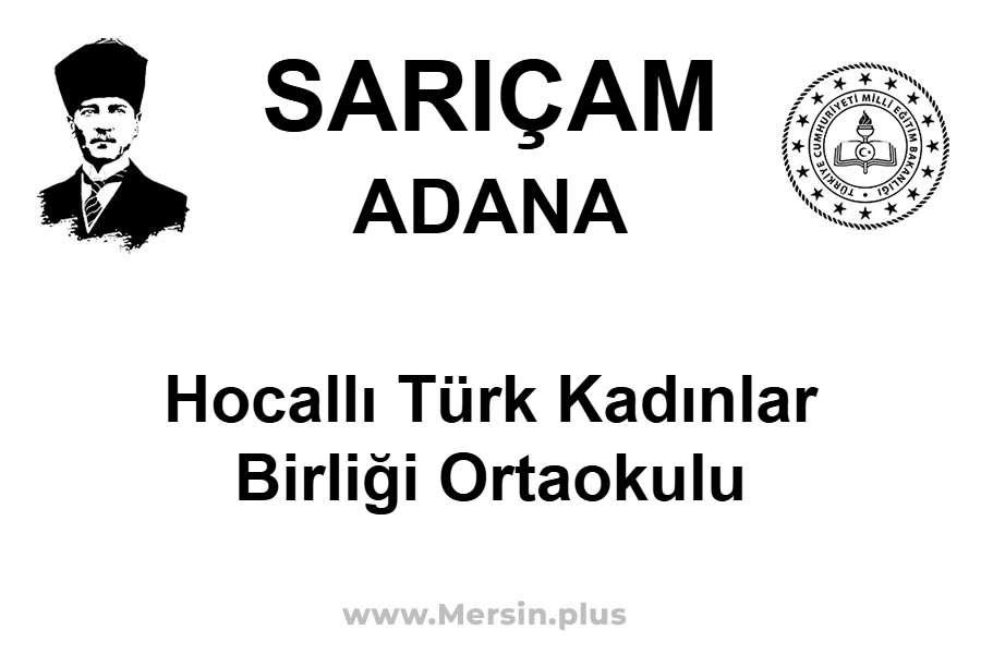 Hocallı Türk Kadınlar Birliği Ortaokulu - SARIÇAM / ADANA