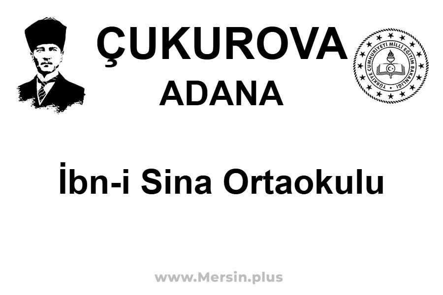 İbn-i Sina Ortaokulu - ÇUKUROVA / ADANA