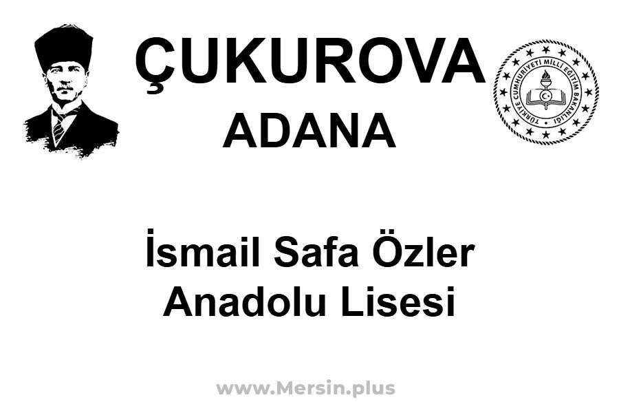 İsmail Safa Özler Anadolu Lisesi - ÇUKUROVA / ADANA