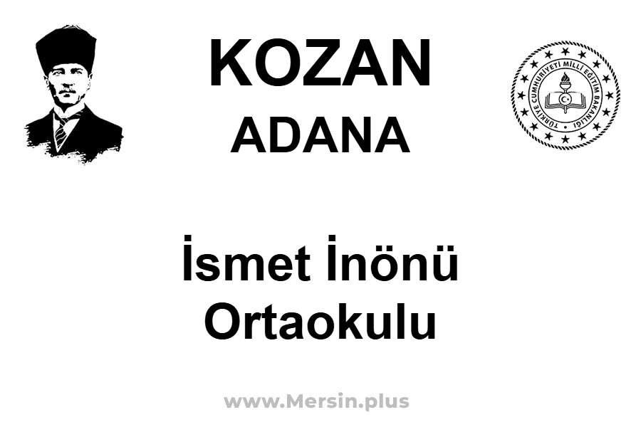 İsmet İnönü Ortaokulu - KOZAN / ADANA