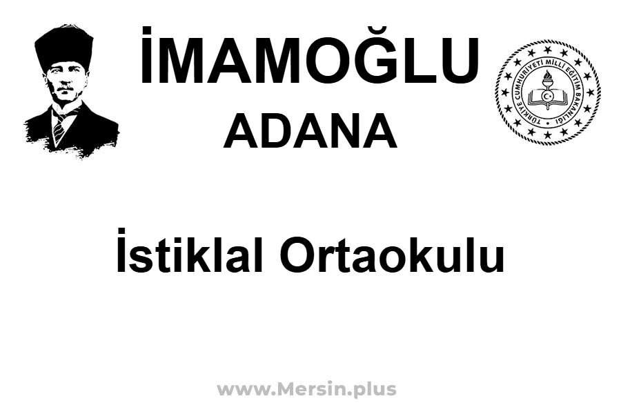 İstiklal Ortaokulu - İMAMOĞLU / ADANA