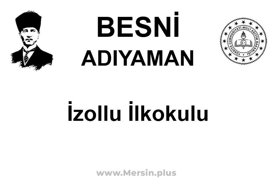 İzollu İlkokulu - BESNİ / ADIYAMAN