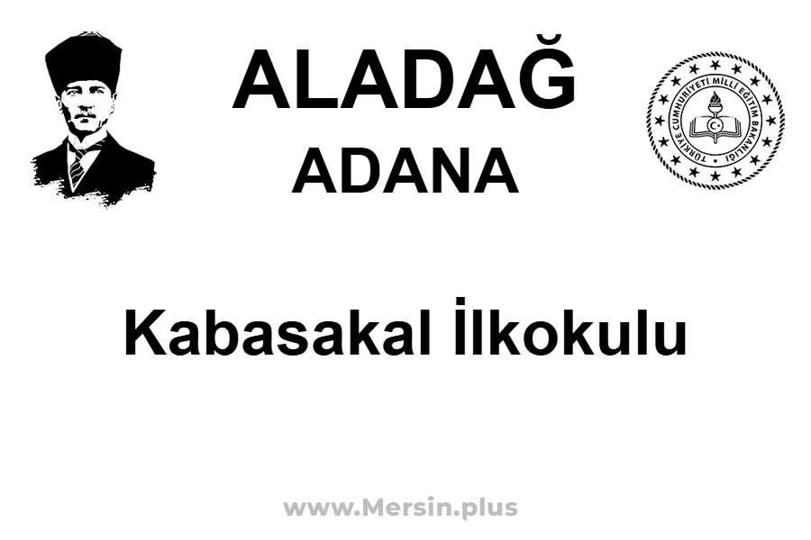 Kabasakal İlkokulu - ALADAĞ / ADANA