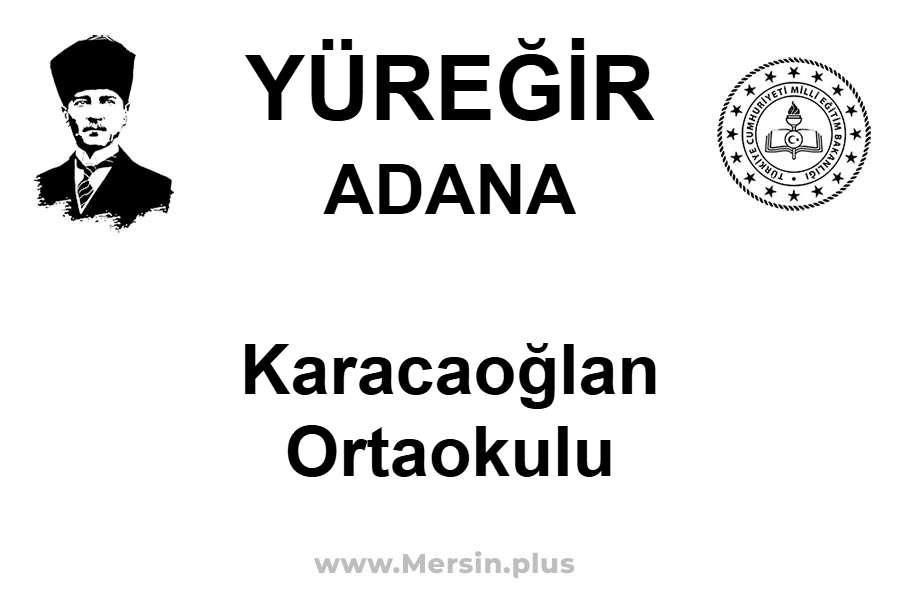 Karacaoğlan Ortaokulu - YÜREĞİR / ADANA