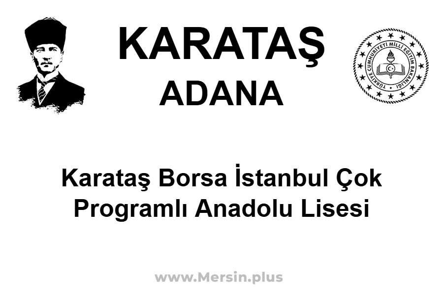 Karataş Borsa İstanbul Çok Programlı Anadolu Lisesi - KARATAŞ / ADANA