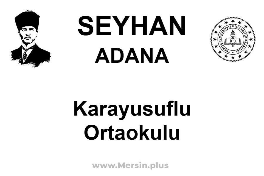 Karayusuflu Ortaokulu - SEYHAN / ADANA