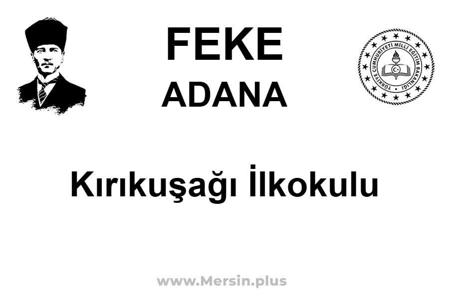 Kırıkuşağı İlkokulu - FEKE / ADANA