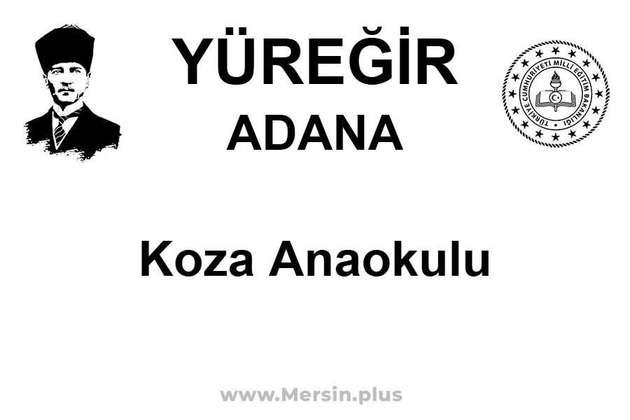 Koza Anaokulu - YÜREĞİR / ADANA