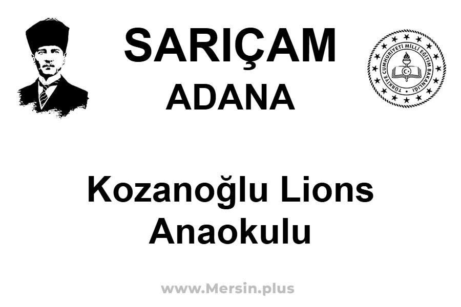 Kozanoğlu Lions Anaokulu - SARIÇAM / ADANA